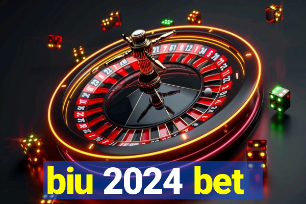 biu 2024 bet